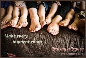 Make every moment count... before they slip away